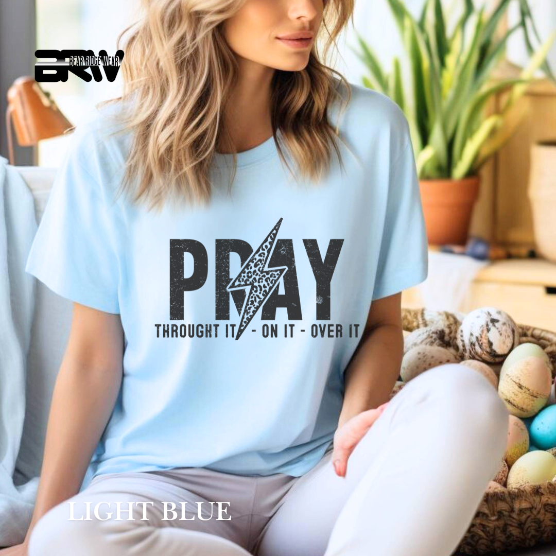 'Pray Through It, On It, Over It' Faith Tee