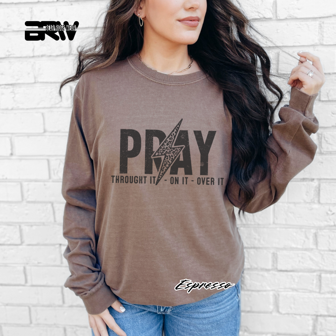 'Pray Through It, On It, Over It' Long Sleeve Faith Tee