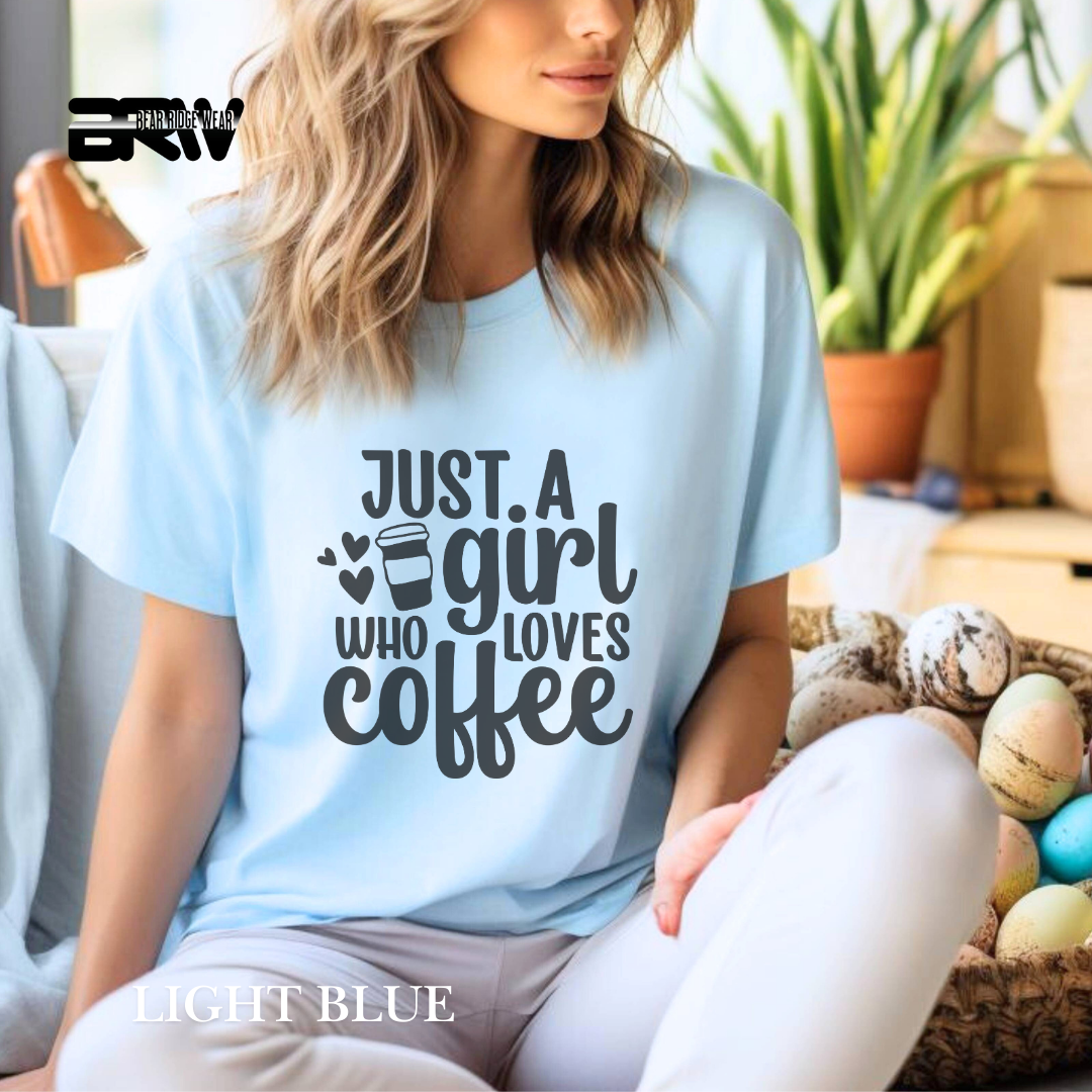 'Just A Girl Who Loves Coffee' Everyday Tee