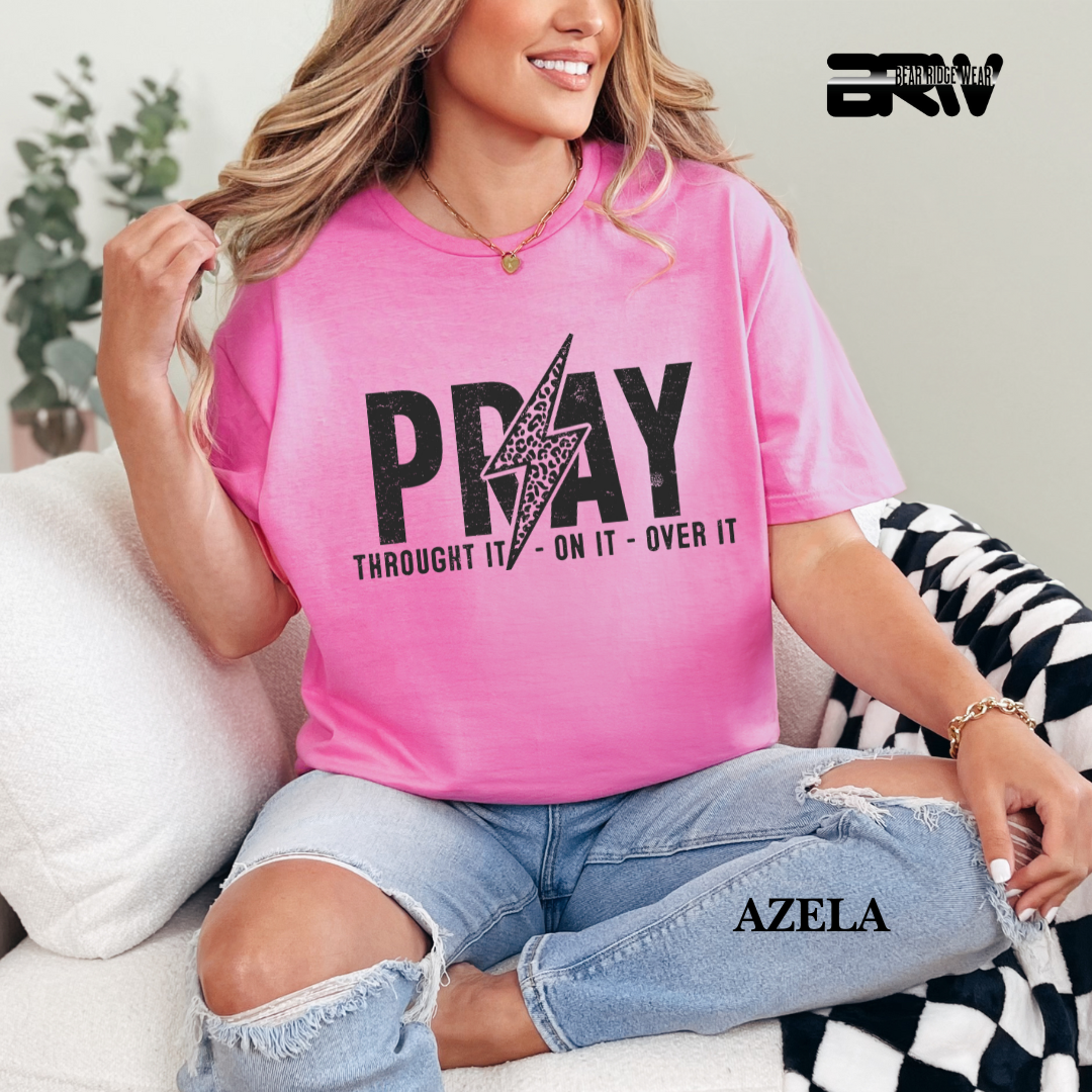 'Pray Through It, On It, Over It' Faith Tee