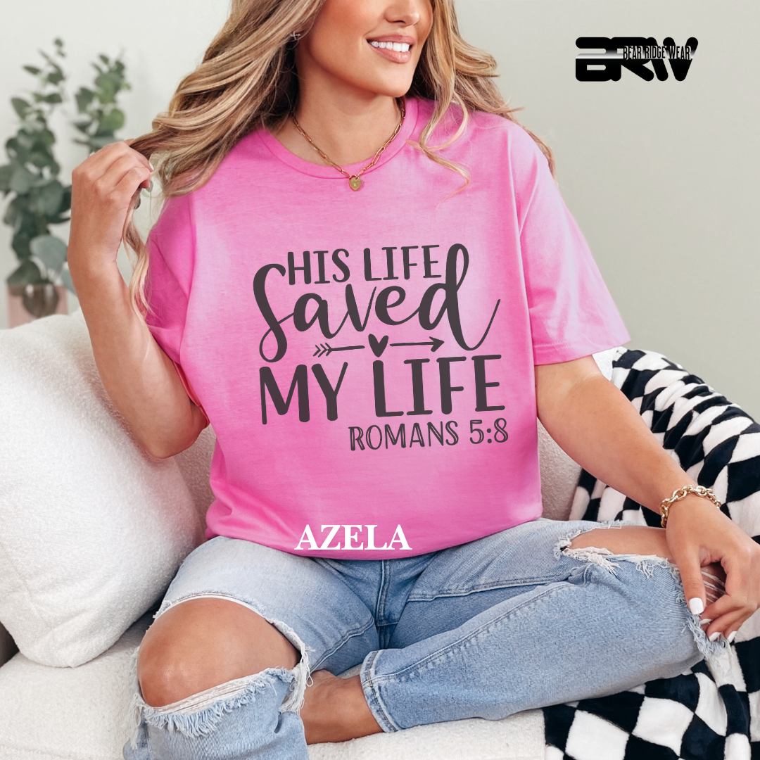 'His Life, Saved My Life' Faith Tee