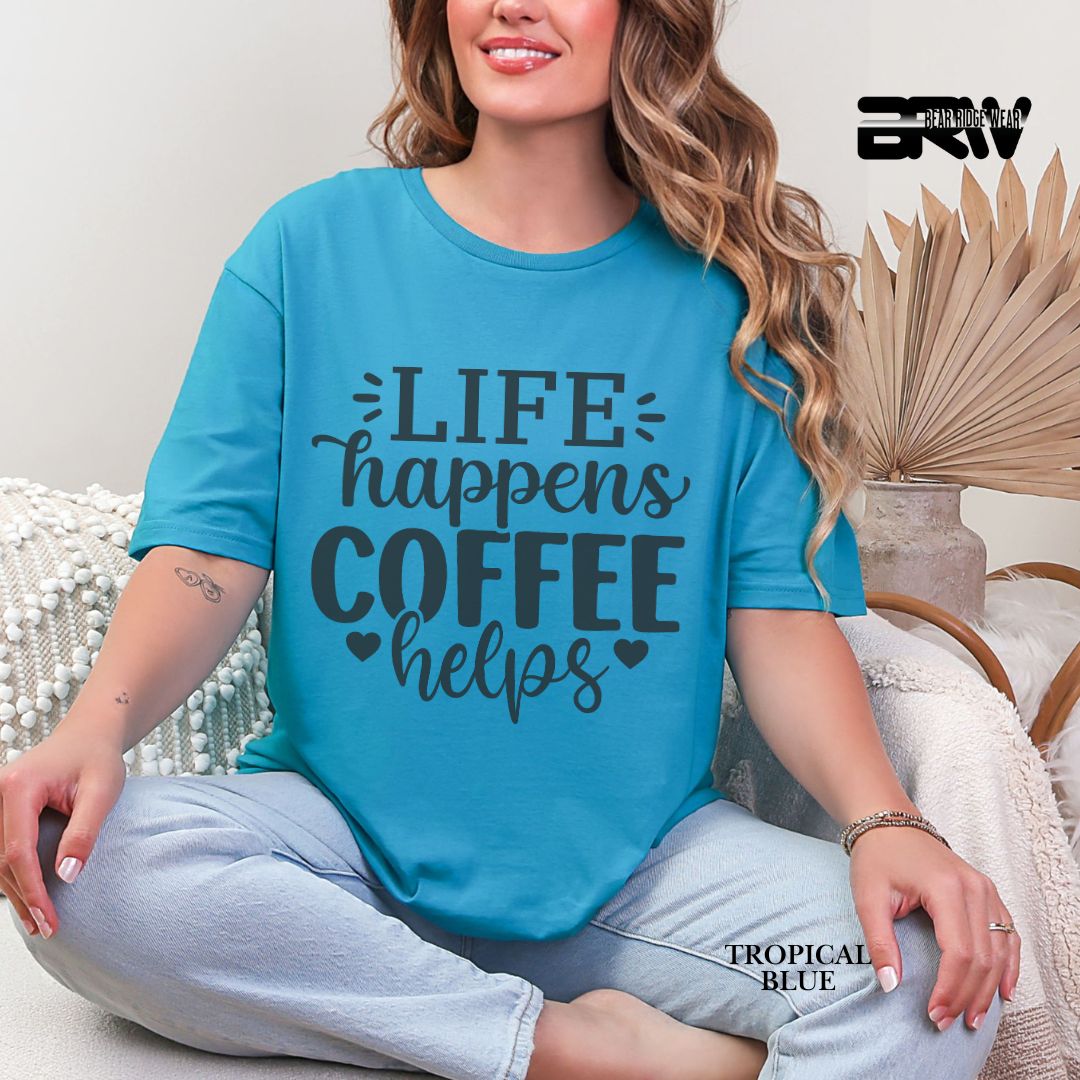 'Life Happens , Coffee Helps' Everyday Tee