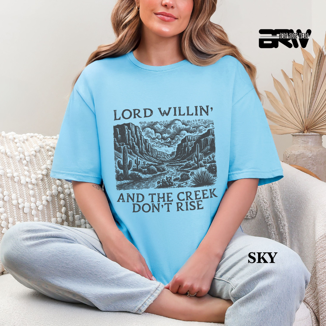'Lord Willin' and The Creek Don't Rise' Faith Tee