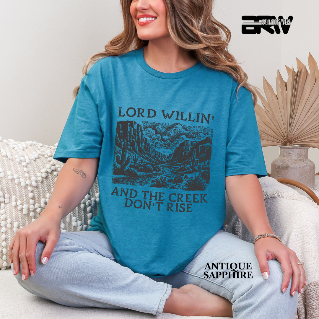 'Lord Willin' and The Creek Don't Rise' Faith Tee