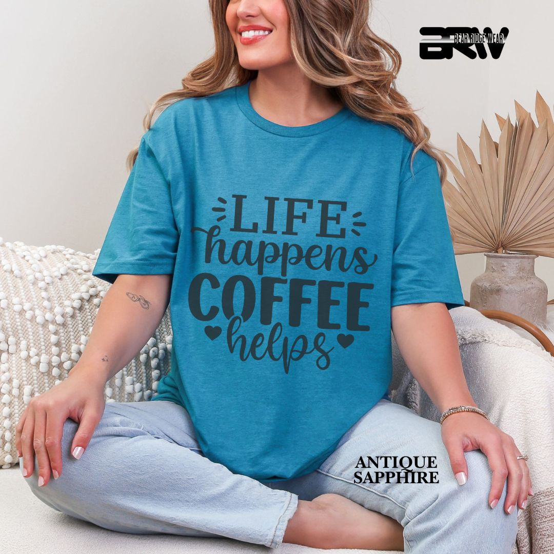'Life Happens , Coffee Helps' Everyday Tee