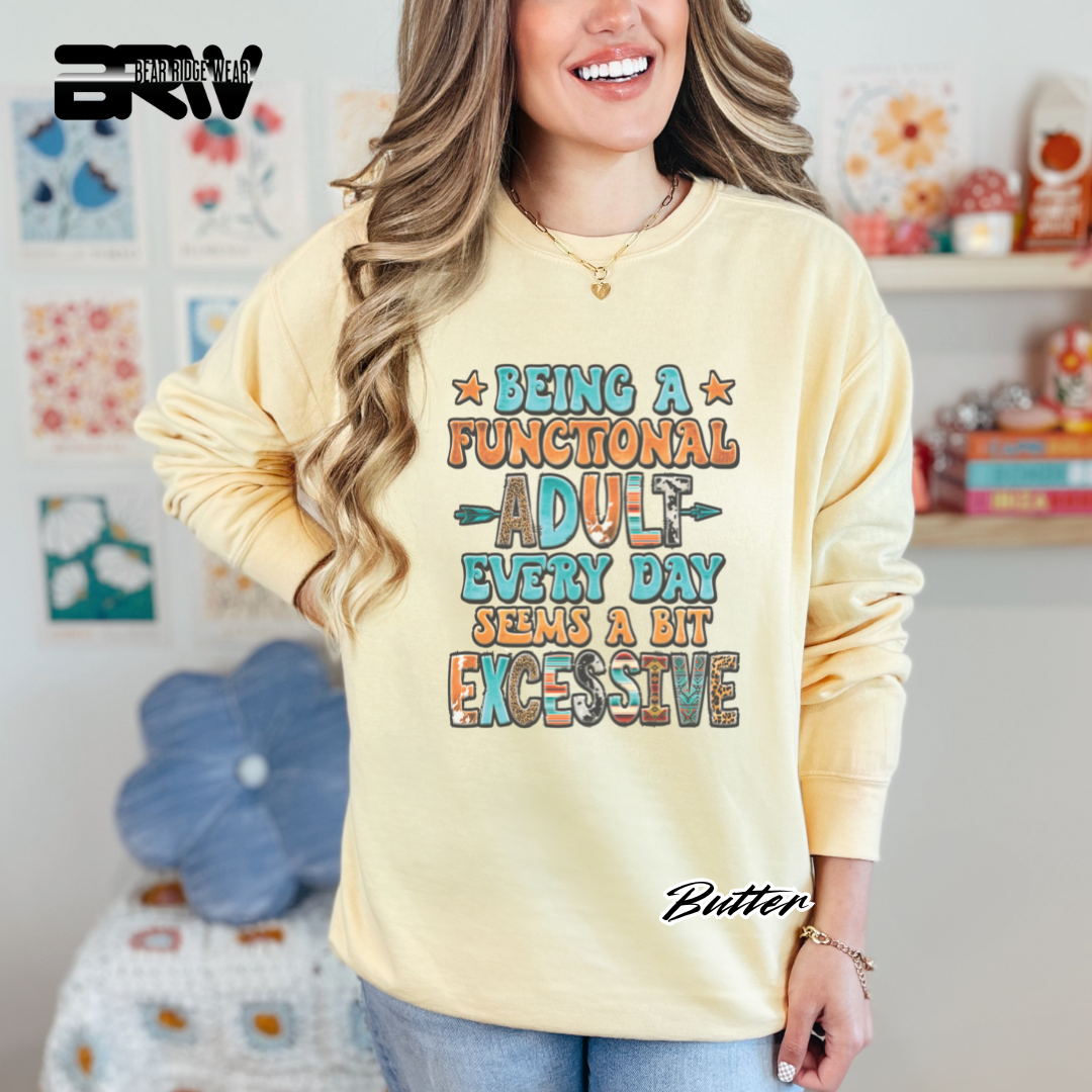 'Being a functional adult every day, seems a bit excessive' Crewneck Sweatshirt