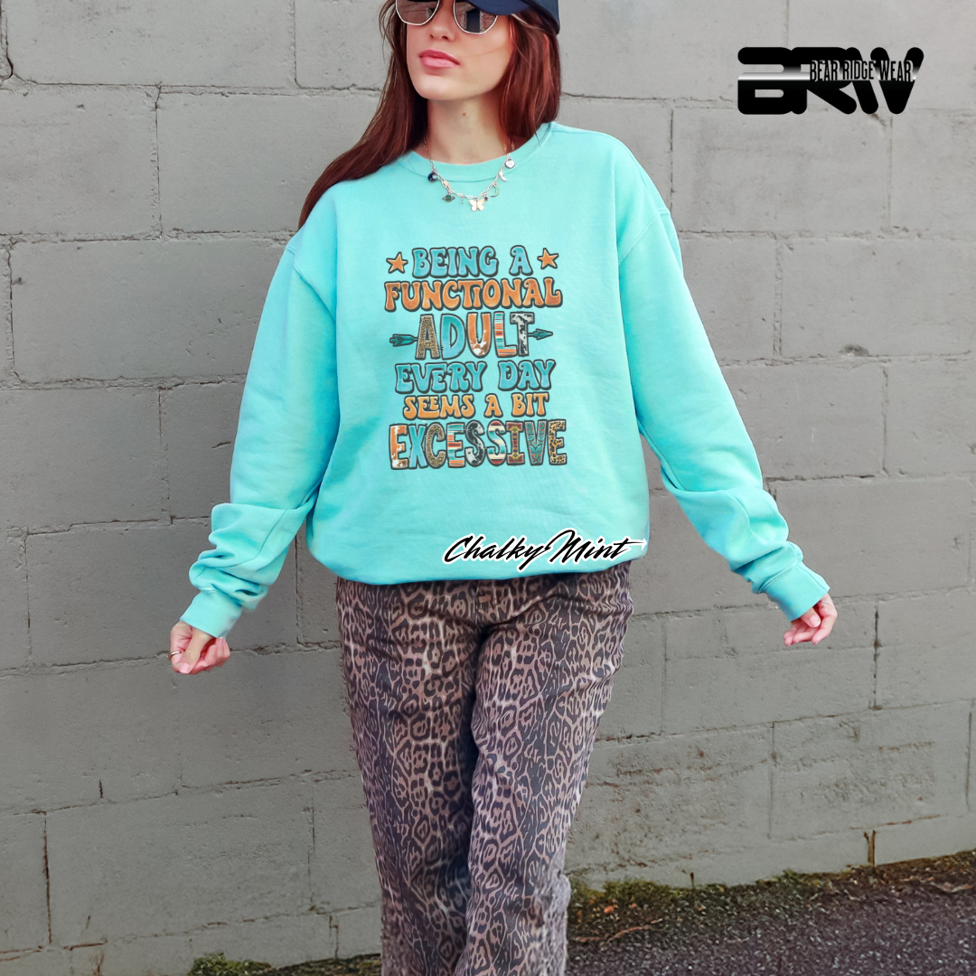 'Being a functional adult every day, seems a bit excessive' Crewneck Sweatshirt