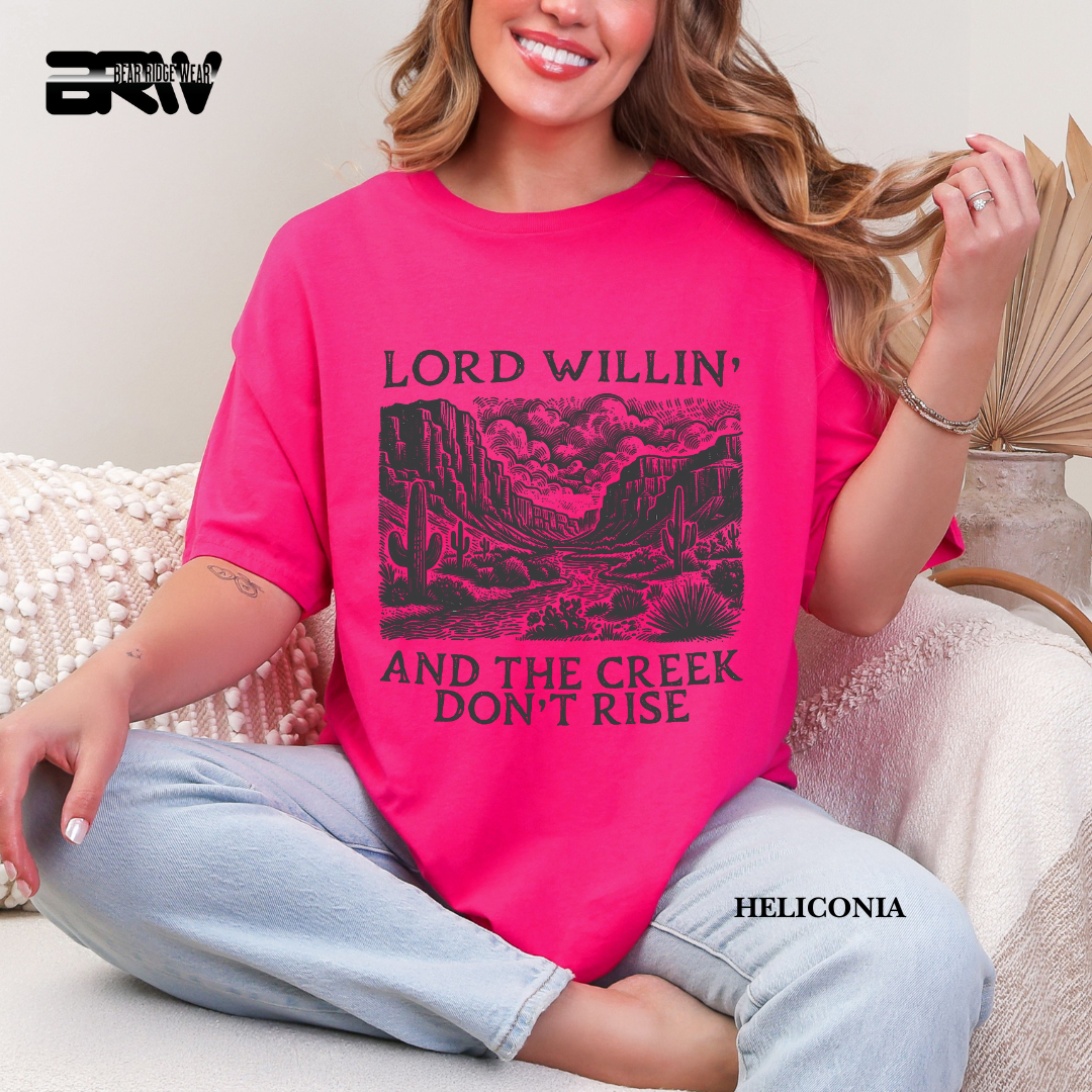 'Lord Willin' and The Creek Don't Rise' Faith Tee