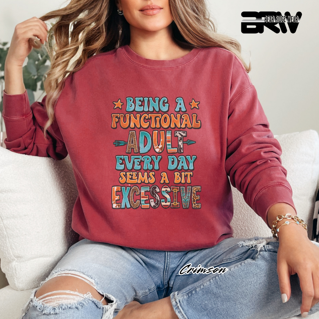 'Being a functional adult every day, seems a bit excessive' Crewneck Sweatshirt
