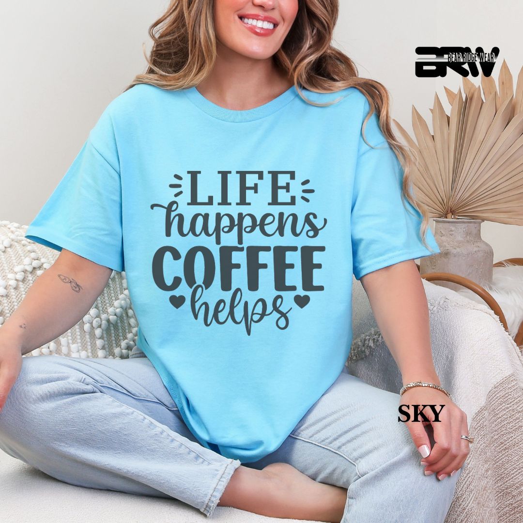 'Life Happens , Coffee Helps' Everyday Tee