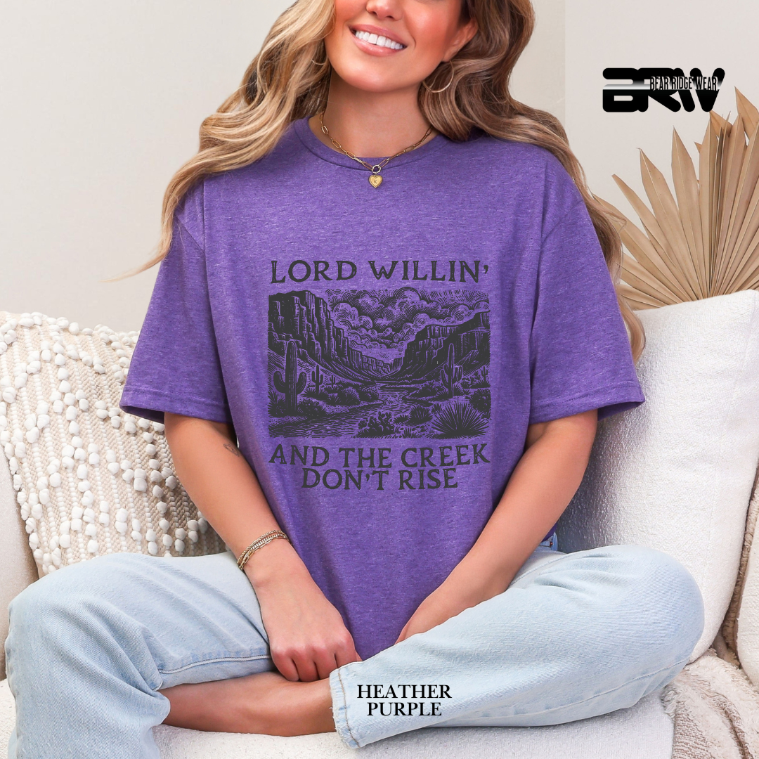 'Lord Willin' And Creek Don't Rise' Faith Tee