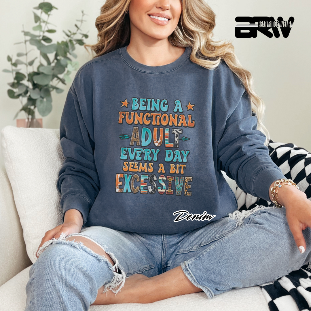 'Being a functional adult every day, seems a bit excessive' Crewneck Sweatshirt