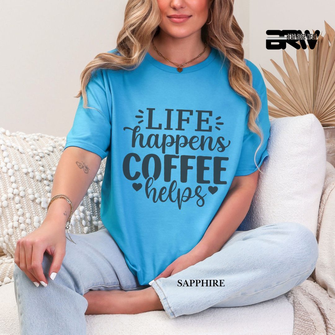 'Life Happens , Coffee Helps' Everyday Tee
