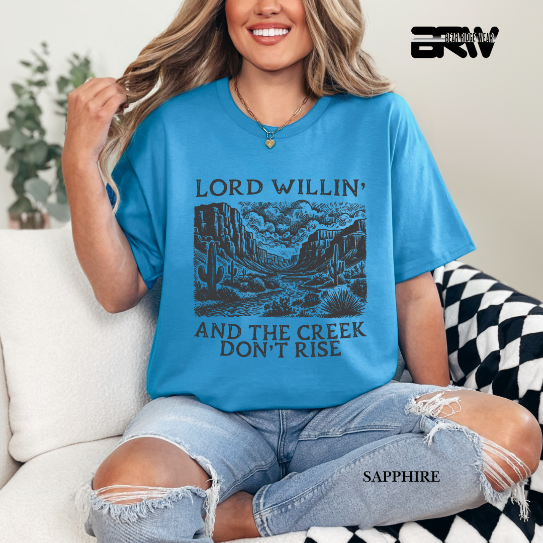 'Lord Willin' and The Creek Don't Rise' Faith Tee