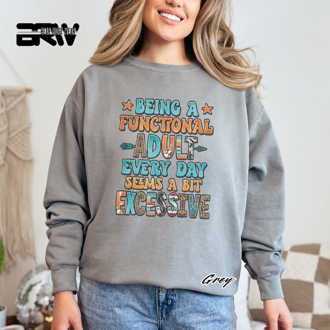 'Being a functional adult every day, seems a bit excessive' Crewneck Sweatshirt