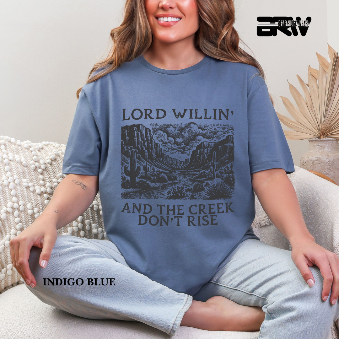 'Lord Willin' and The Creek Don't Rise' Faith Tee