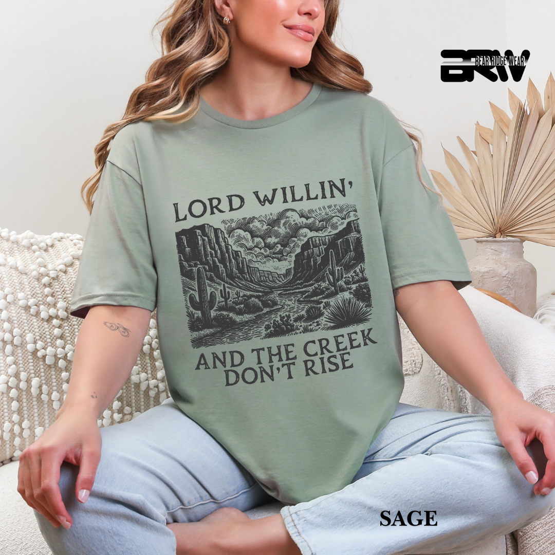 'Lord Willin' and The Creek Don't Rise' Faith Tee