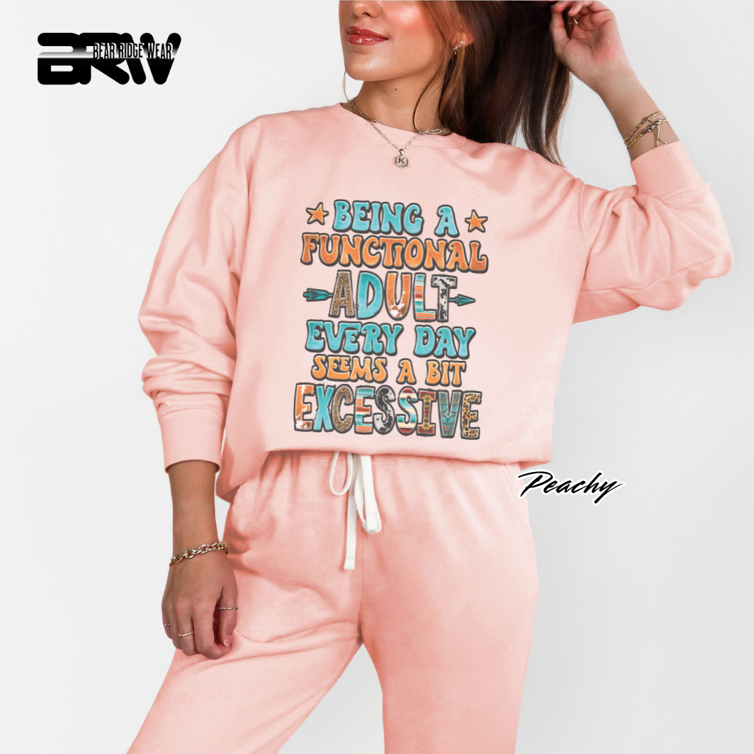 'Being a functional adult every day, seems a bit excessive' Crewneck Sweatshirt