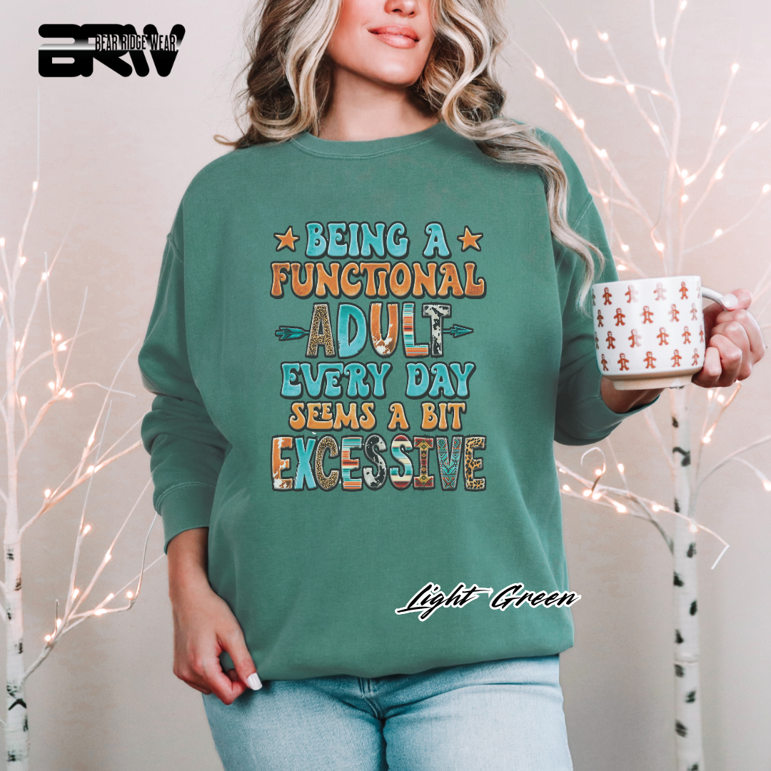 'Being a functional adult every day, seems a bit excessive' Crewneck Sweatshirt
