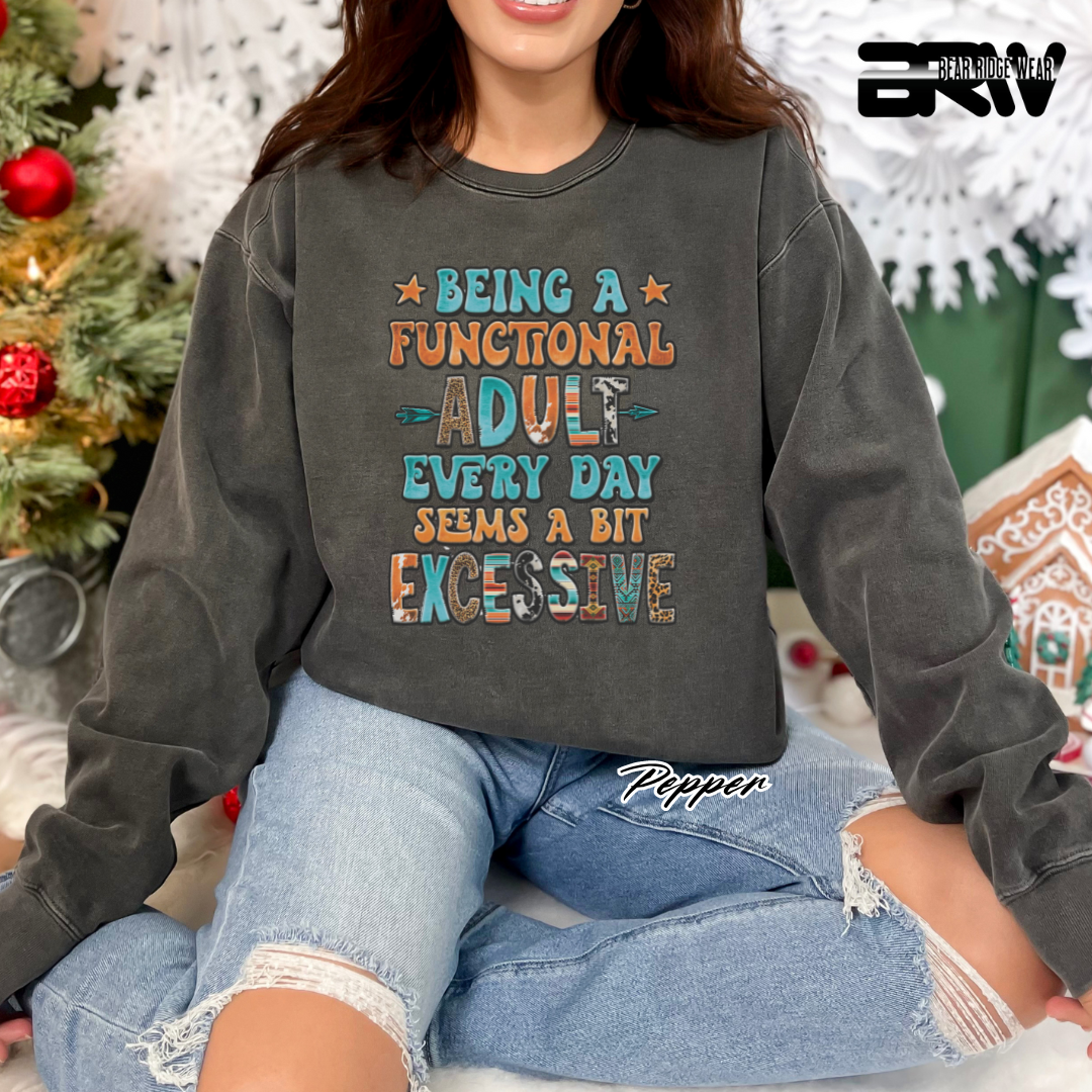 'Being a functional adult every day, seems a bit excessive' Crewneck Sweatshirt