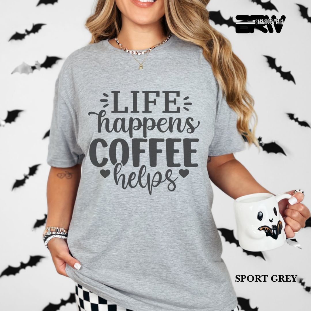 'Life Happens , Coffee Helps' Everyday Tee
