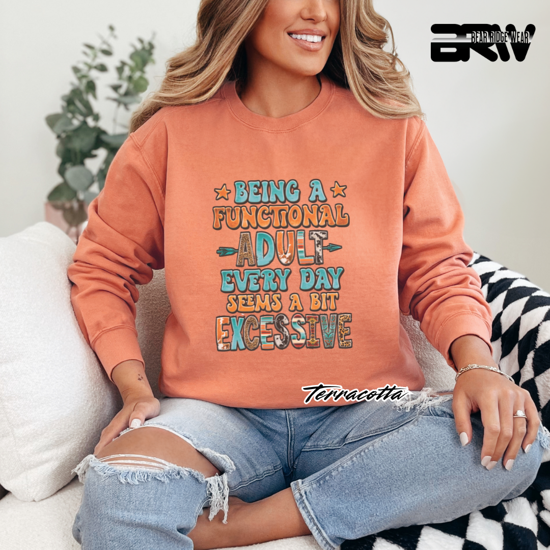 'Being a functional adult every day, seems a bit excessive' Crewneck Sweatshirt