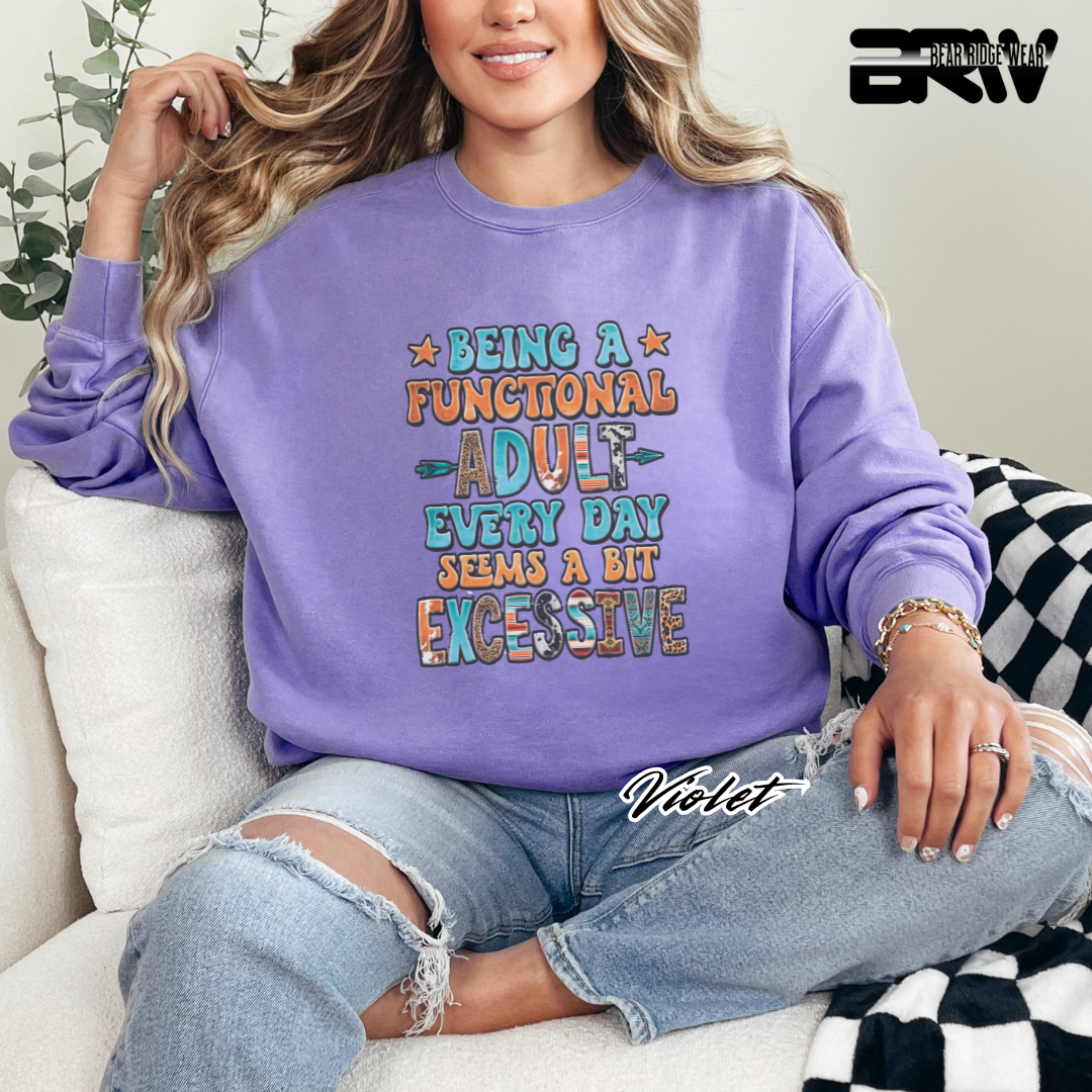 'Being a functional adult every day, seems a bit excessive' Crewneck Sweatshirt