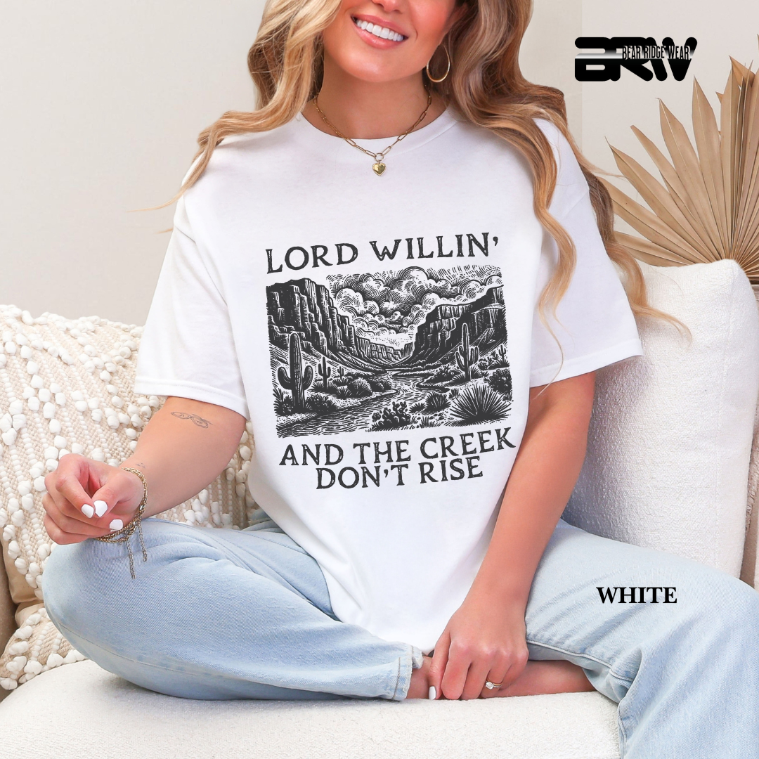 'Lord Willin' and The Creek Don't Rise' Faith Tee