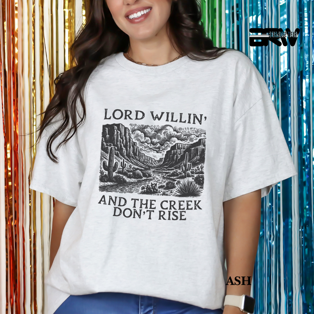 'Lord Willin' and The Creek Don't Rise' Faith Tee
