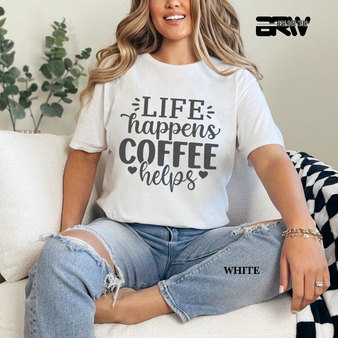 'Life Happens , Coffee Helps' Everyday Tee