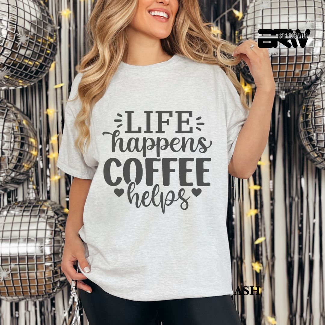 'Life Happens , Coffee Helps' Everyday Tee