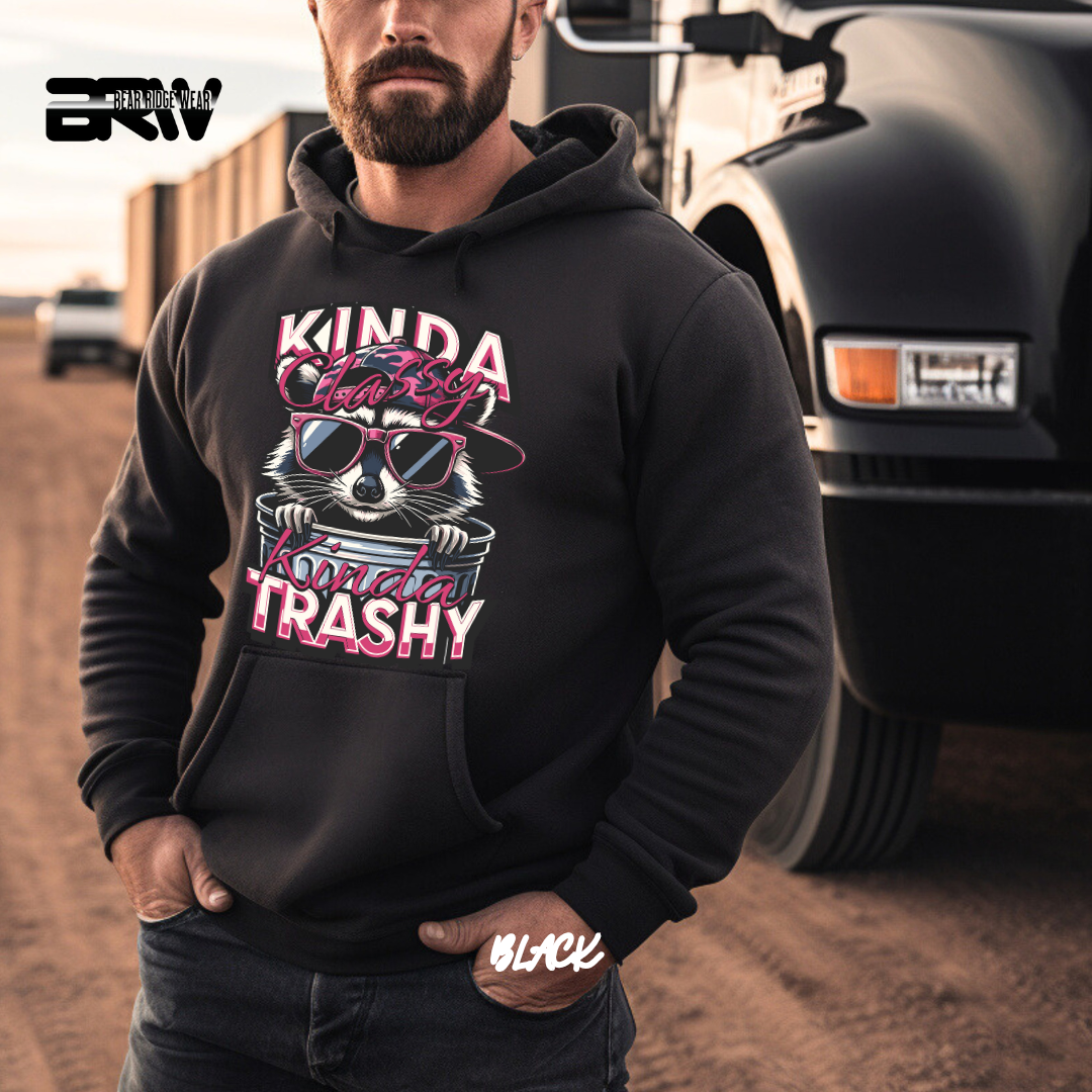 "Kinda Classy, Kinda Trashy" Hoodie