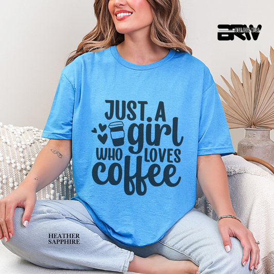 'Just A Girl Who Loves Coffee' Everyday Tee