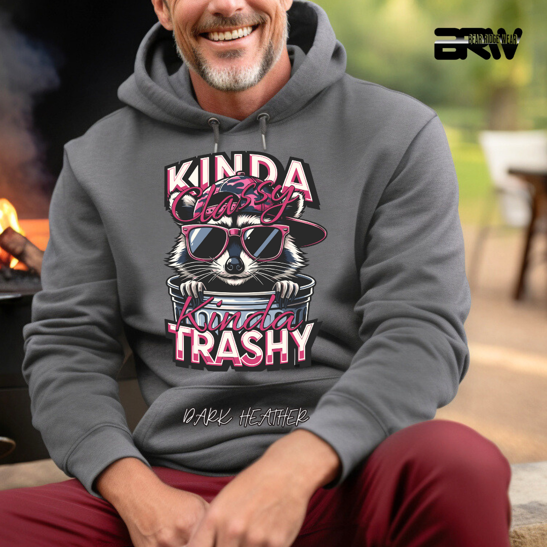 "Kinda Classy, Kinda Trashy" Hoodie