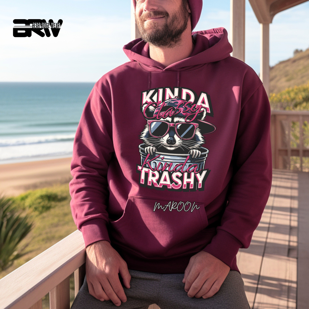 "Kinda Classy, Kinda Trashy" Hoodie