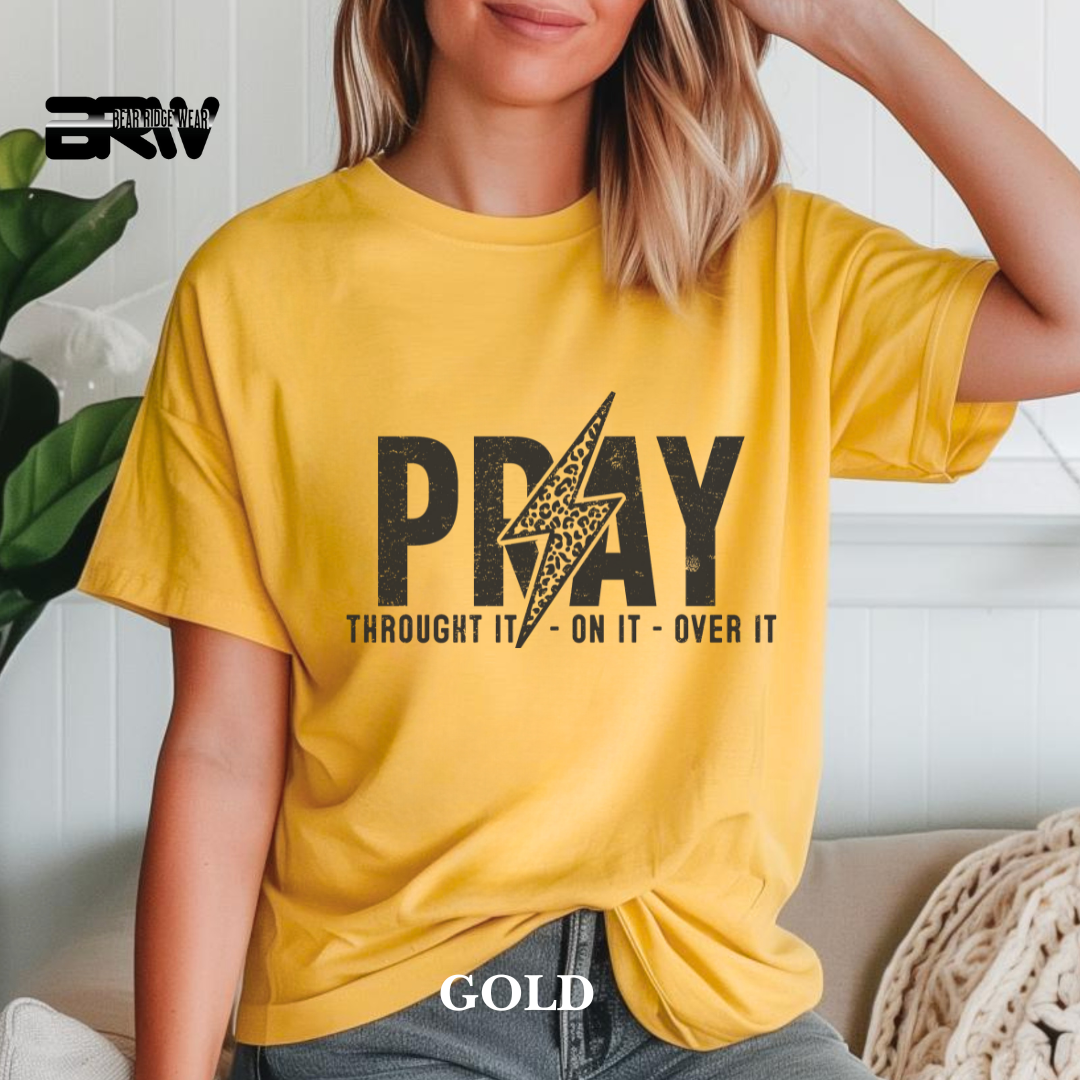 'Pray Through It, On It, Over It' Faith Tee