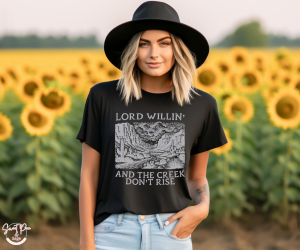 Lord Willin and creek don't rise T-Shirt