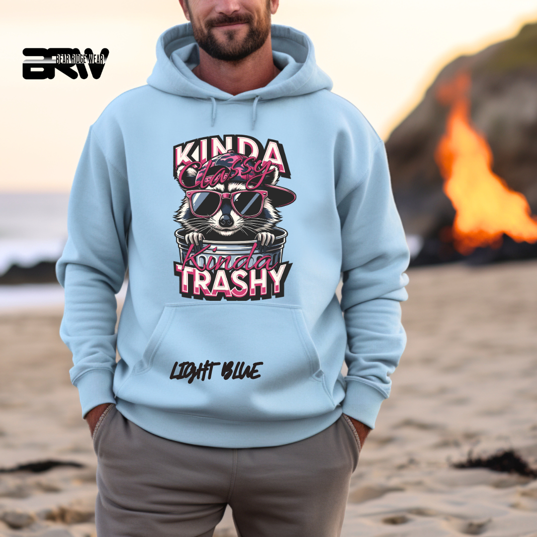 "Kinda Classy, Kinda Trashy" Hoodie