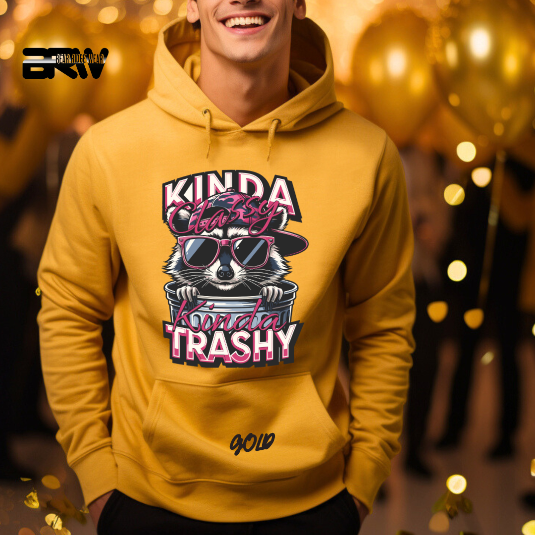 "Kinda Classy, Kinda Trashy" Hoodie