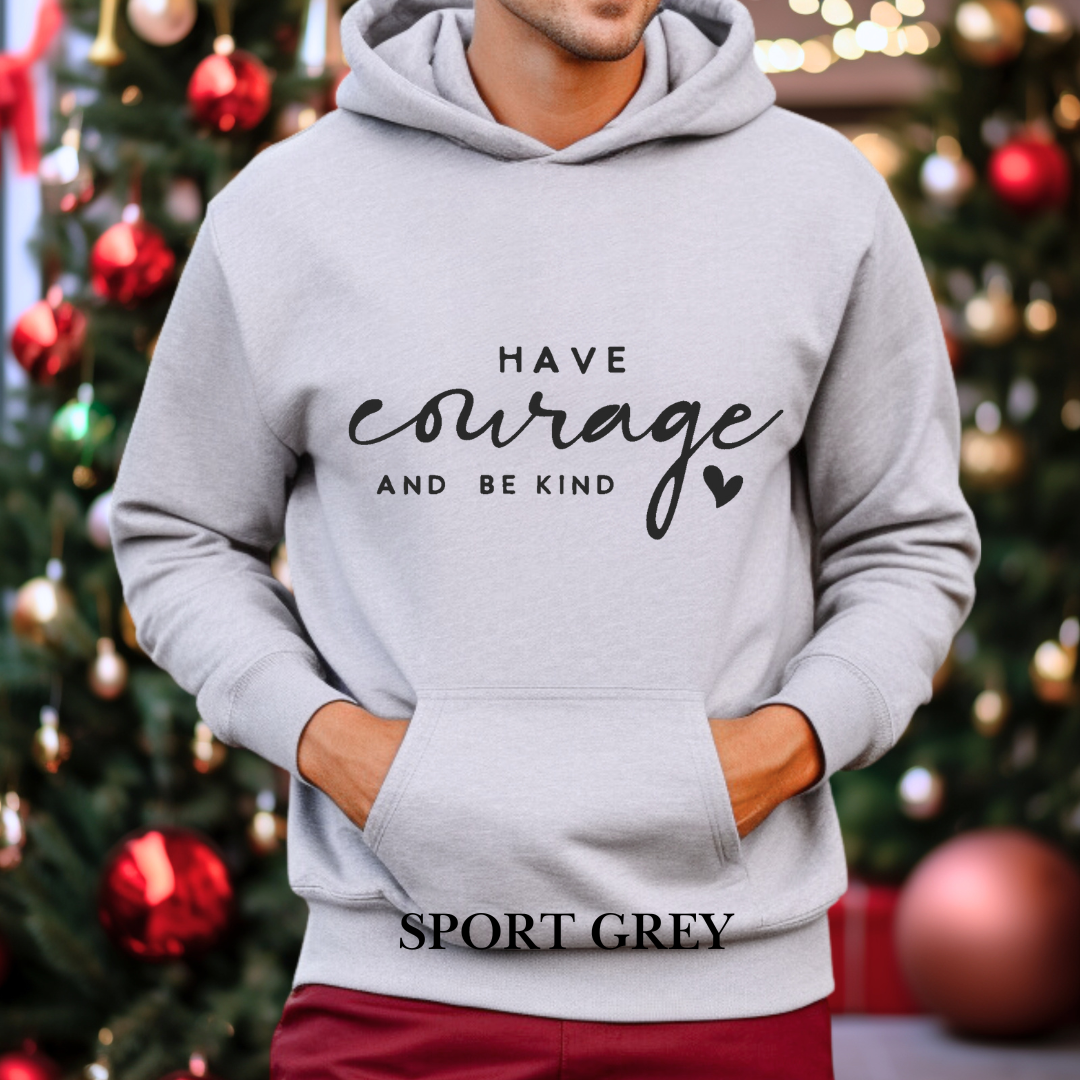 Have a courage and be kind Hoodie