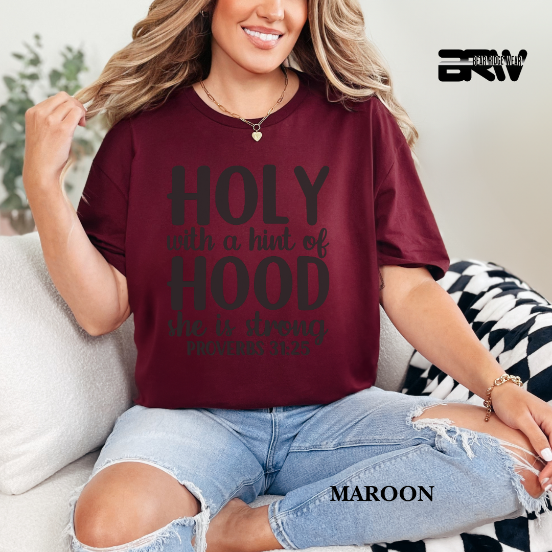'Holy With A Hint of Hood, She is Strong' Faith Tee