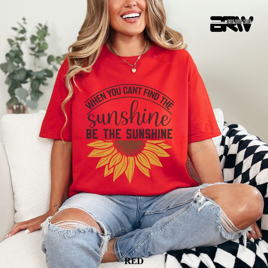 'When You Can't Find Sunshine'  Summer Tee