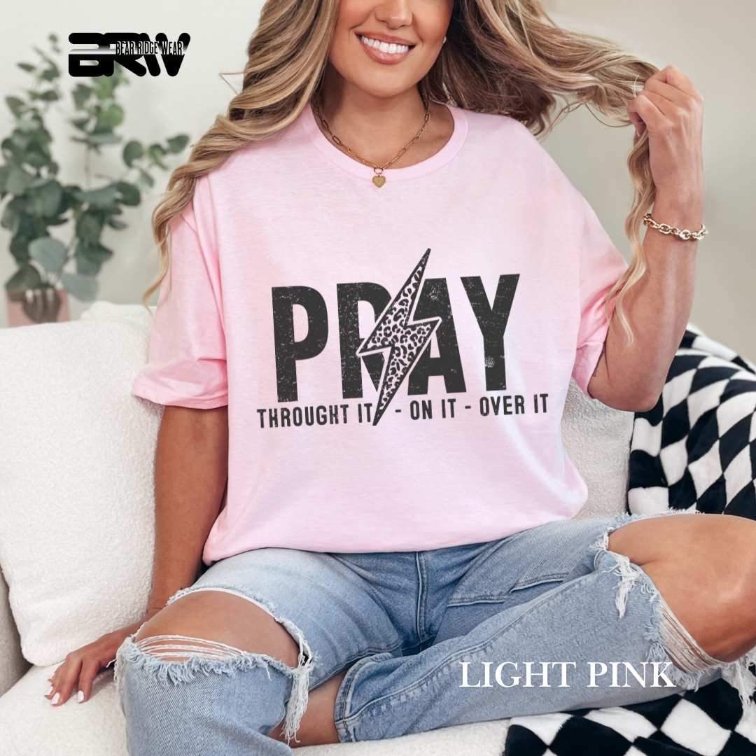 'Pray Through It, On It, Over It' Faith Tee