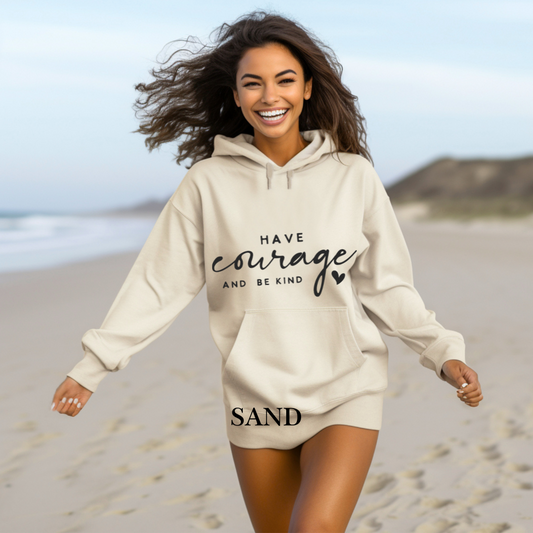 Have a courage and be kind Hoodie