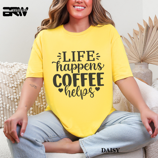 'Life Happens Coffee Helps' Everyday Tee