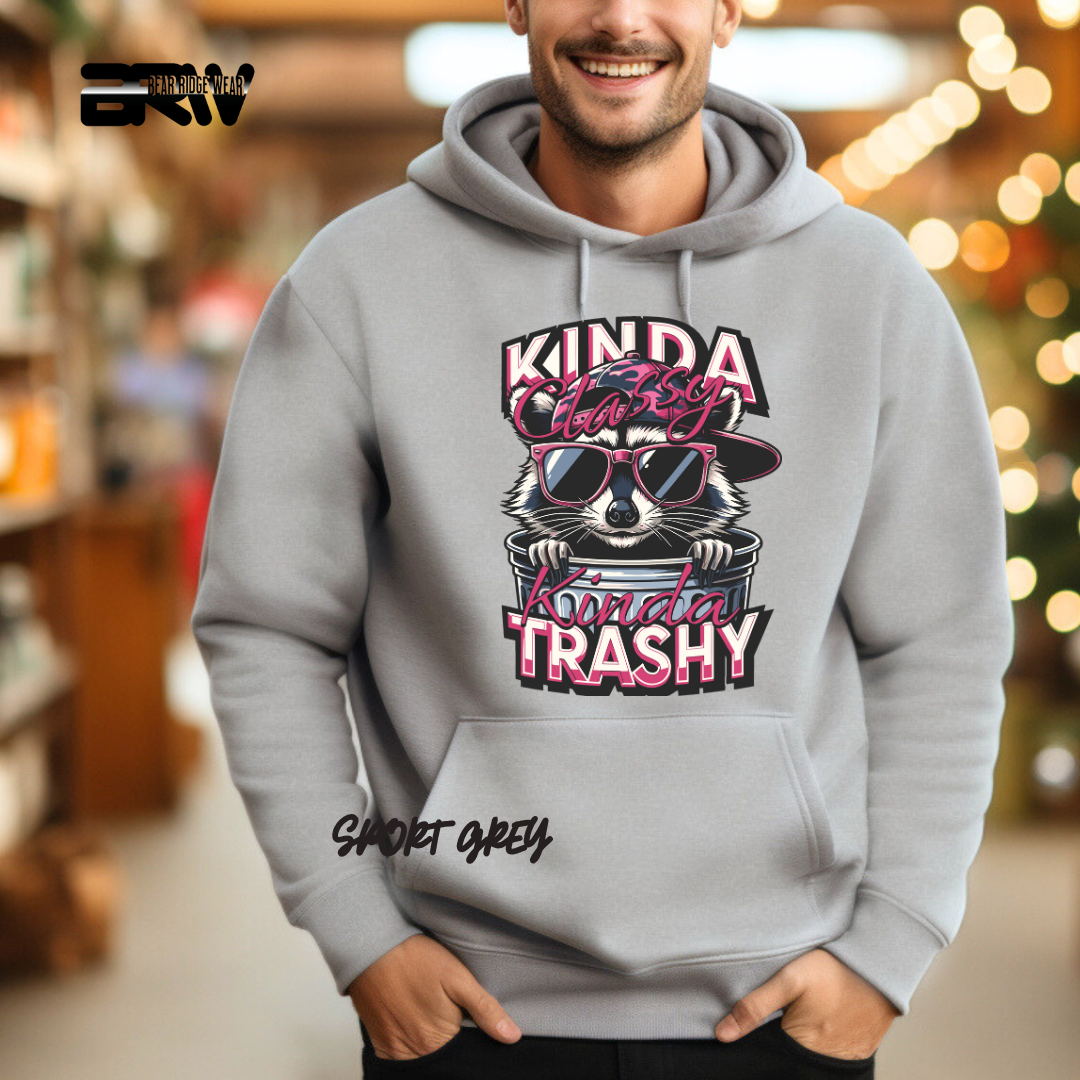 "Kinda Classy, Kinda Trashy" Hoodie