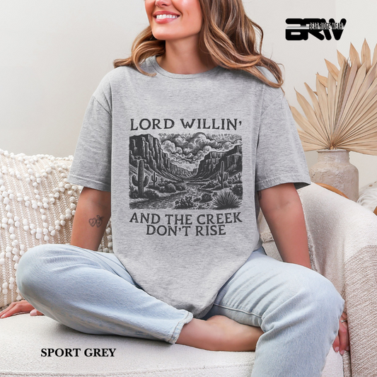 'Lord Willin' and The Creek Don't Rise' Faith Tee
