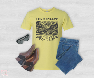 Lord Willin and creek don't rise T-Shirt