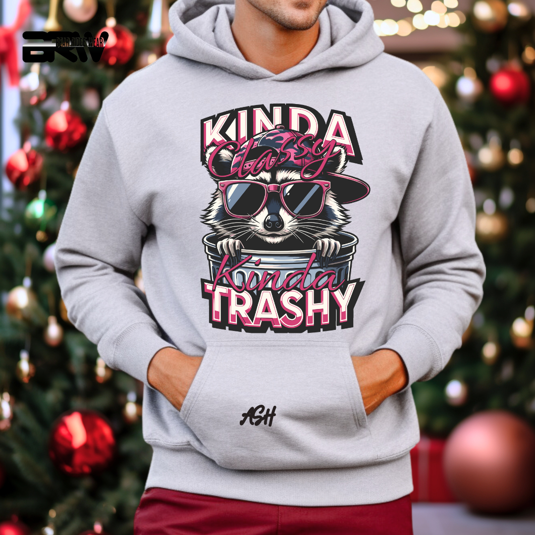"Kinda Classy, Kinda Trashy" Hoodie