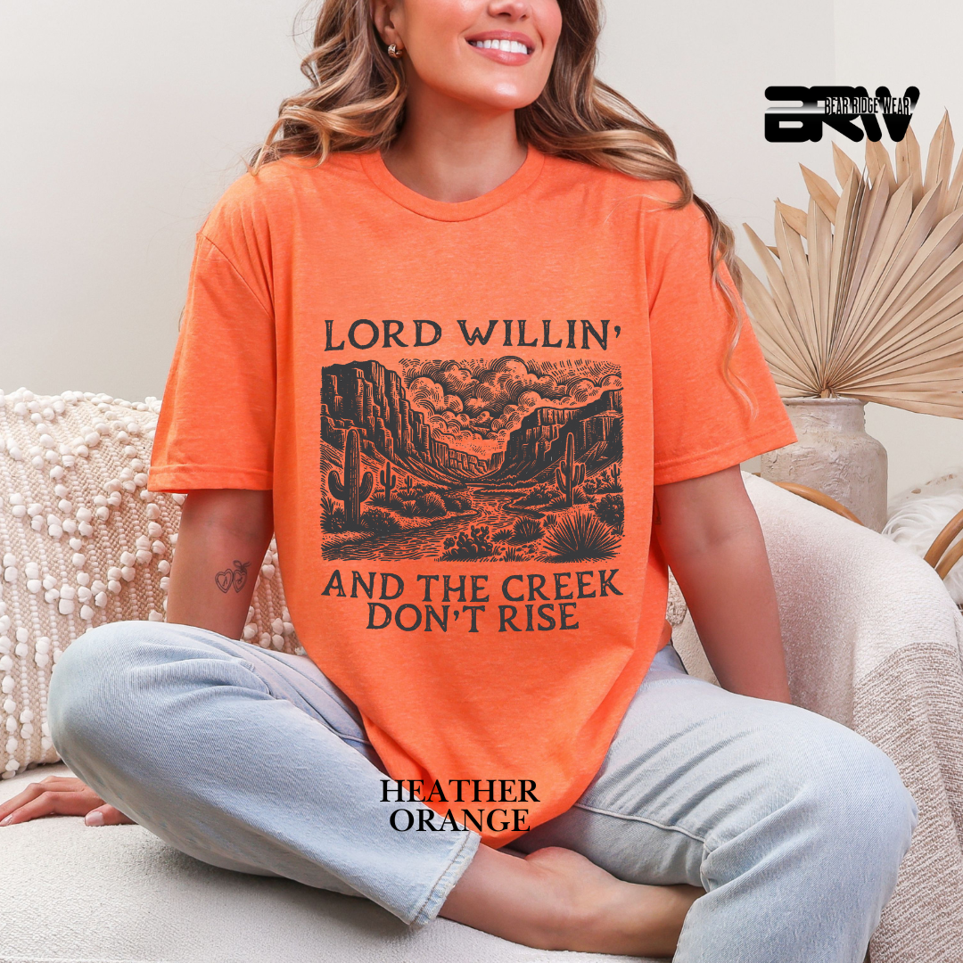 'Lord Willin' And Creek Don't Rise' Faith Tee
